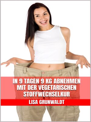 cover image of In 9 Tagen 9 kg abnehmen mit der vegetarischen Stoffwechselkur